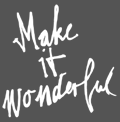 Make It Wonderful!